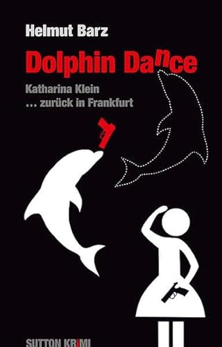 Dolphin Dance: Ein Katharina-Klein-Krimi: Katharina Klein ... zurück in Frankfurt